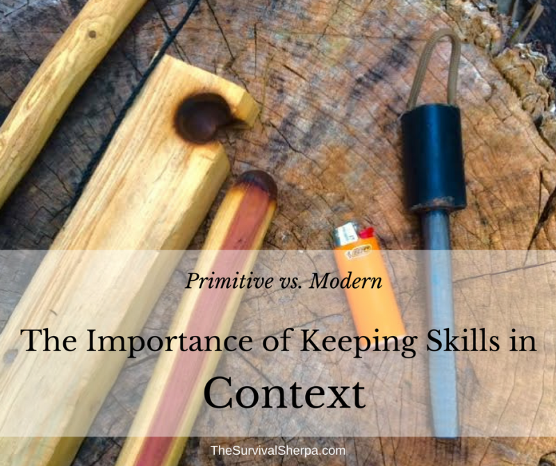 Primitive vs. Modern: The Importance of Keeping Skills in Context ~ TheSurvivalSherpa.com