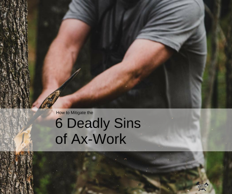 How to Mitigate the 5 Deadly Sins of Ax-Work - TheSurvivalSherpa.com